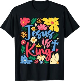Jesus Is King Boho Flowers Christian God Religious Floral T-Shirt