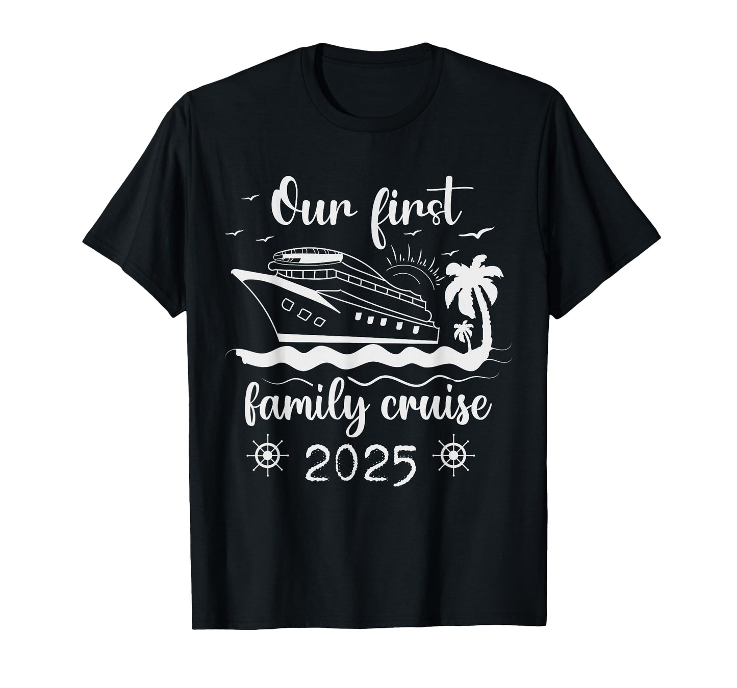 Our First Family Cruise 2025 Ship Vacation Trip Matching T-Shirt