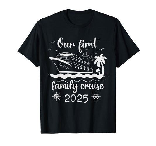 Our First Family Cruise 2025 Ship Vacation Trip Matching T-Shirt