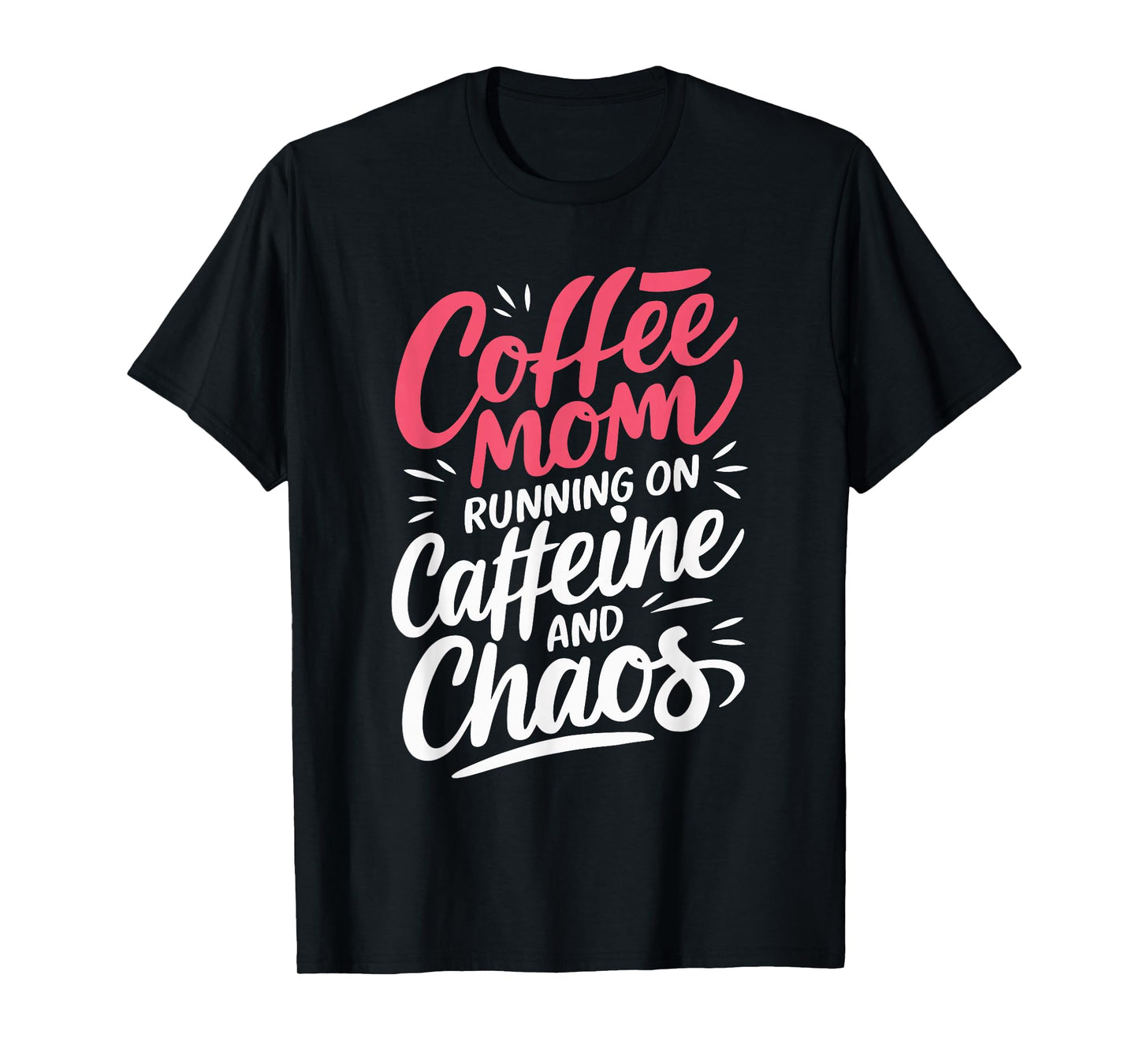 Coffee Mom Running On Caffeine And Chaos T-Shirt
