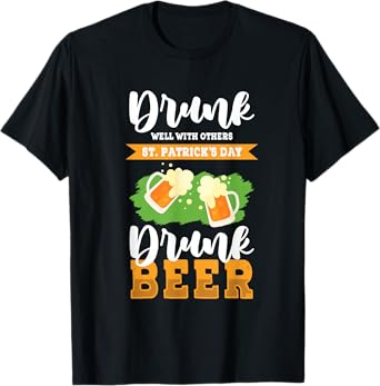 Drinks Well with Others St Patricks Day Beer Funny Drinking T-Shirt