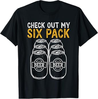Funny Check Out My Six Pack Novelty Beer Women's and Men's T-Shirt