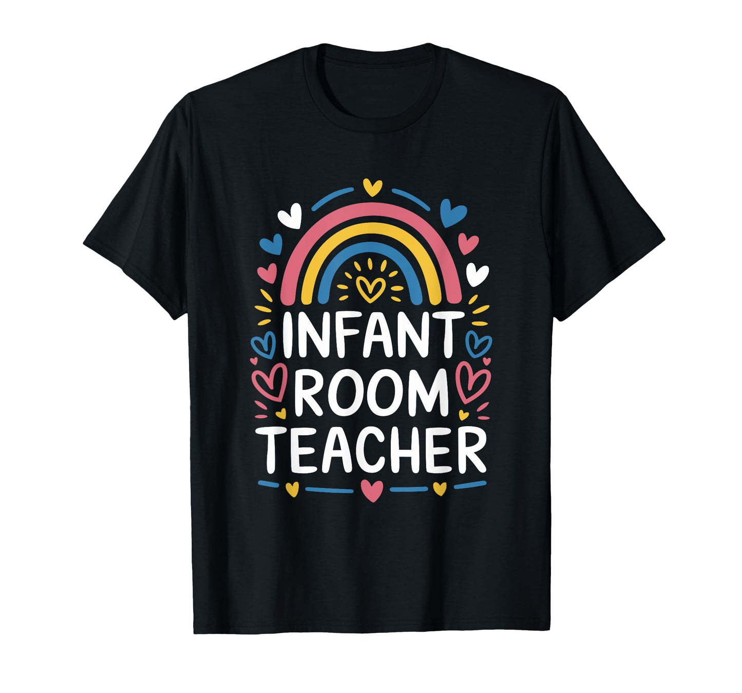 Infant Room Teacher, Daycare Provider Toddler Teaching T-Shirt