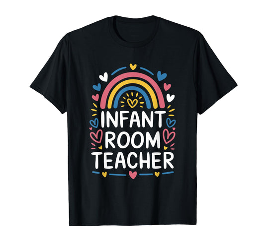 Infant Room Teacher, Daycare Provider Toddler Teaching T-Shirt