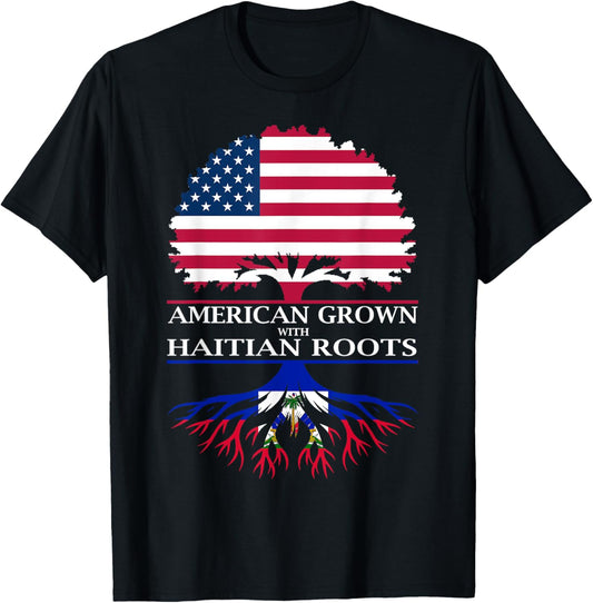 American Grown with Haitian Roots T-Shirt