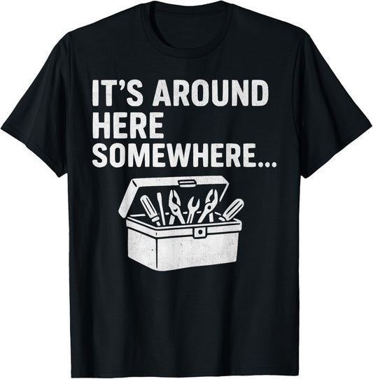 Relatable Dad Humor Always Losing Tools Funny Father's Day T-Shirt