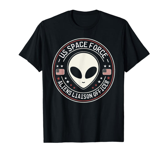US Space Force Aliens Liaison Officer Funny Alien UFO T-Shirt