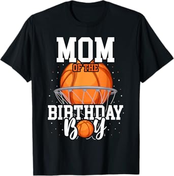 Mom Of The Birthday Boy Basketball Theme Bday Party T-Shirt