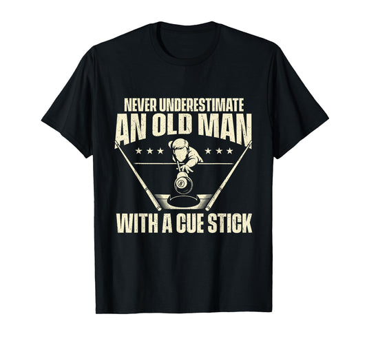 Never Underestimate an Old Man with A Cue Stick T-Shirt