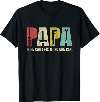 Papa If He Can't Fix It, No One Can Father's Day Dad T-Shirt