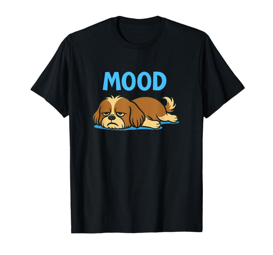 Shih Tzu Funny Lazy Dog Meme Mood Cute Humor Shirt T-Shirt
