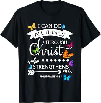 I Can Do All Things Through Christ Butterfly Art Religion T-Shirt