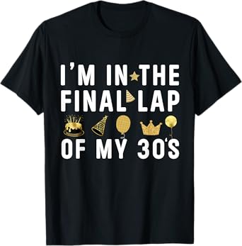 Last Year In My 30s Birthday Happy 39th Birthday Party T-Shirt