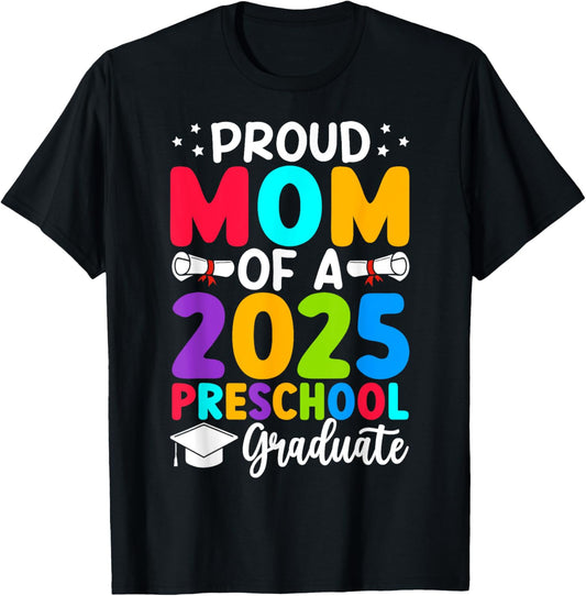 Proud Mom Class of 2025 Preschool Pre-K Graduate Graduation T-Shirt