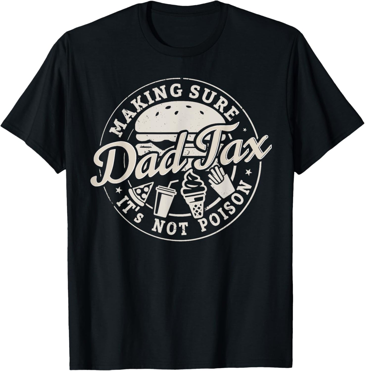 Dad Tax Shirt Making Sure It's Not Poison Father's Day T-Shirt