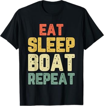 Eat Sleep Boat Repeat Fishing Boating Sailing Boater Vintage T-Shirt