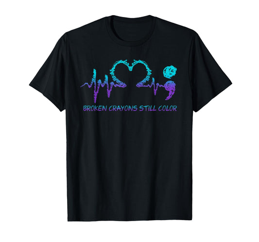 Broken Crayons Still Color Suicide Prevention Mental Health T-Shirt