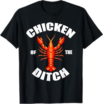Chicken Of The Ditch T-Shirt Crawfish Lobster Mudbug Gift T-Shirt