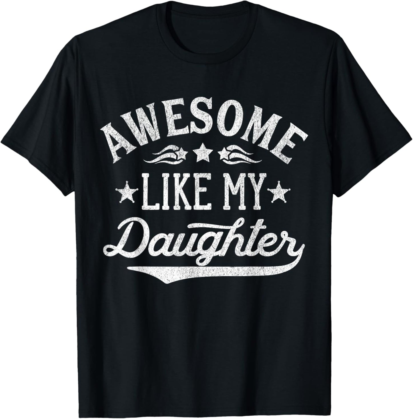 Awesome Like My Daughter Dad Gifts Men Funny Fathers Day Dad T-Shirt