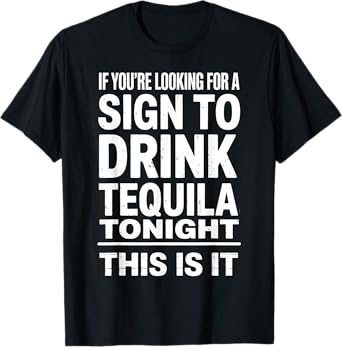 Tequila Drinking Funny Sign Humor Alcohol Party Lover Retro T-Shirt