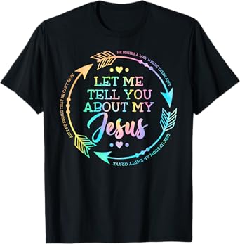 Christian Gift Let Me Tell You About My Jesus T-Shirt