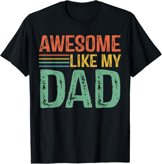 Awesome Like My Dad Kids Daughter Dad and Son Matching T-Shirt