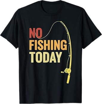 Fishing Shirt No Fishing Today Funny Bass Fish Dad T-Shirt