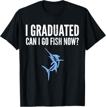 Funny I Graduated Can I Go Fish Now Graduation Fishing T-Shirt