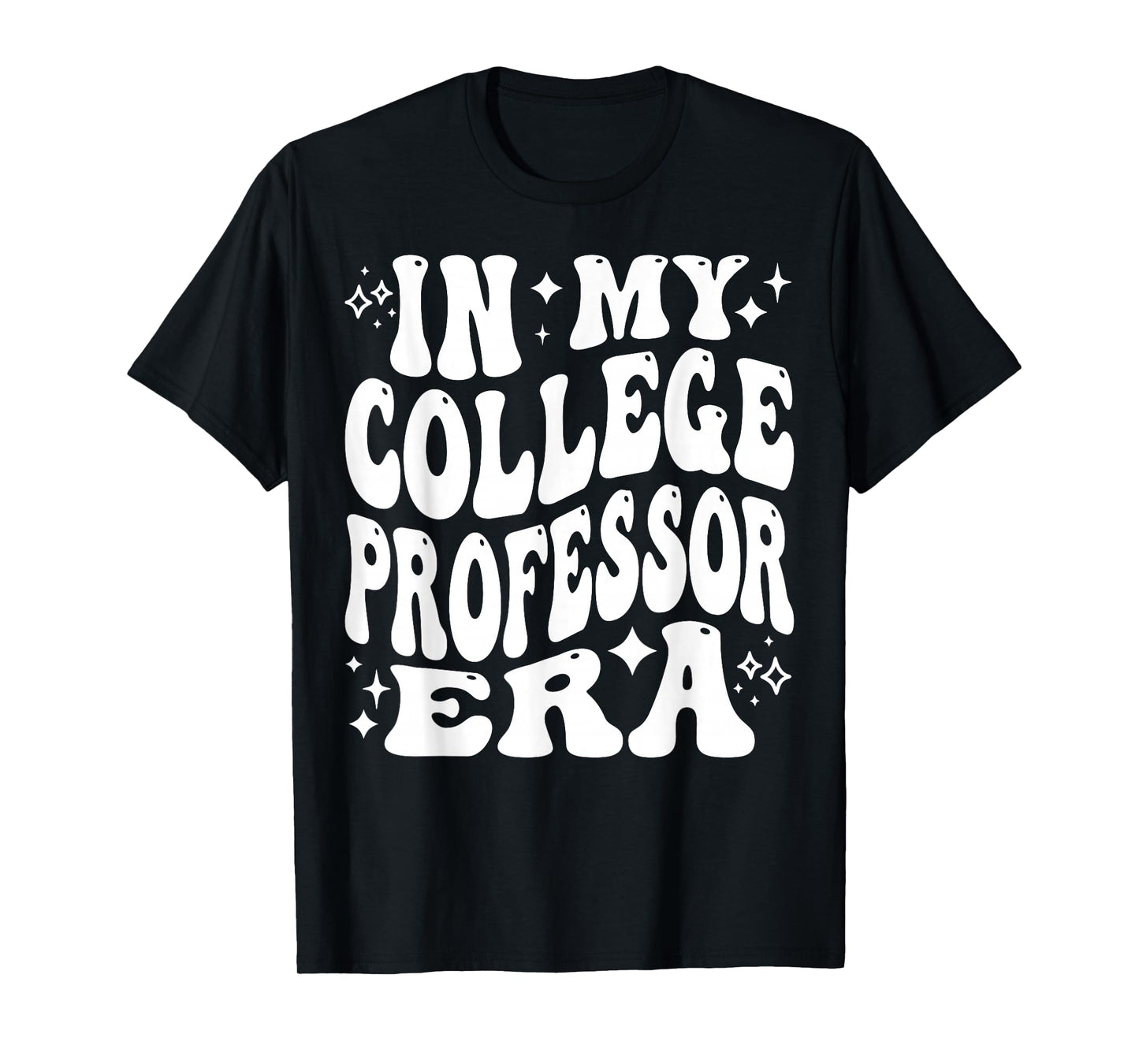 In My College Professor Era College Education Academic Life T-Shirt