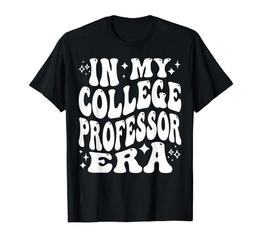 In My College Professor Era College Education Academic Life T-Shirt