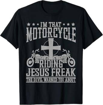 Christian Biker Faith I'm That Motorcycle Riding Jesus Freak T-Shirt