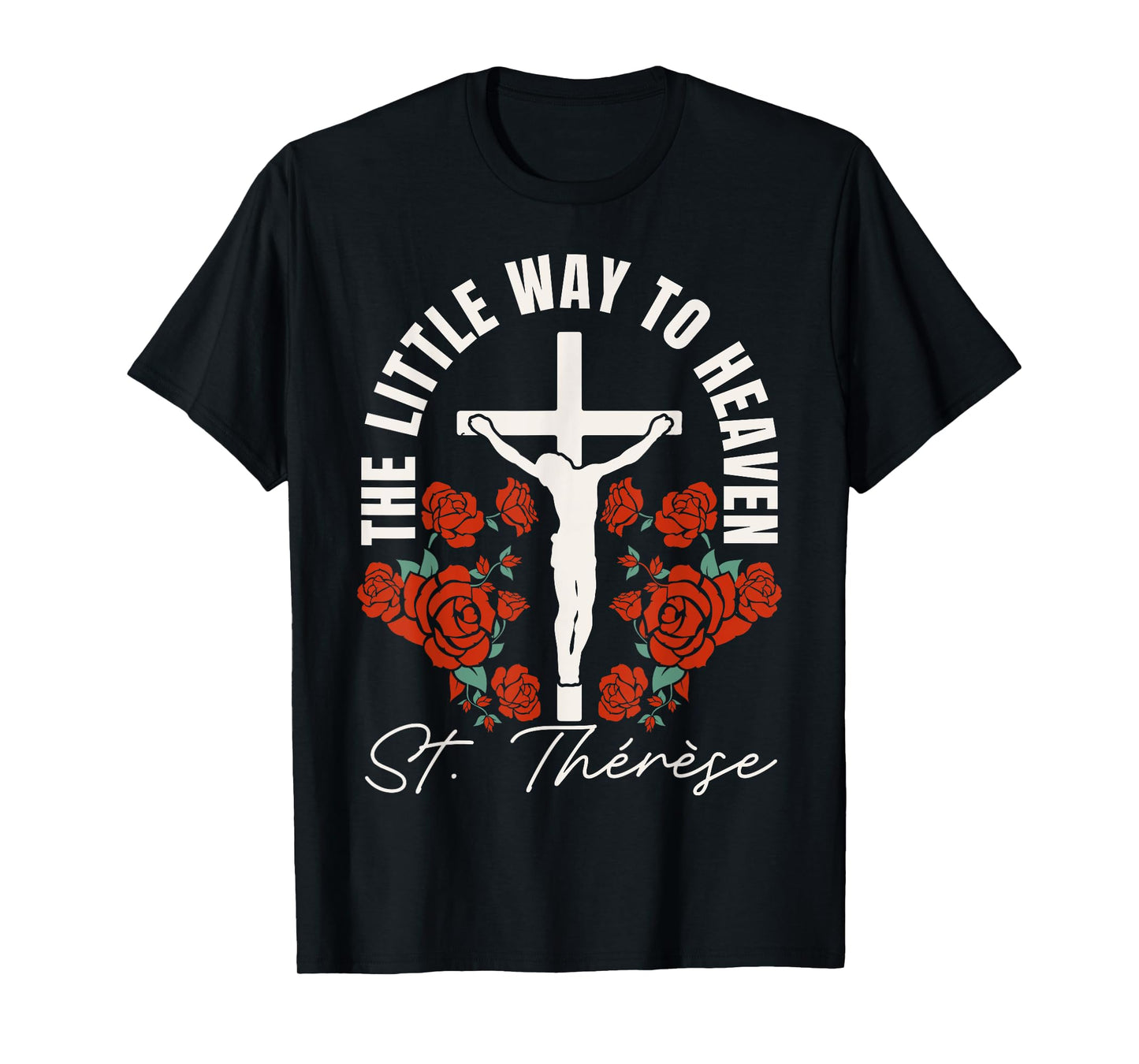 Catholic St. Thérèse The Little Way to Heaven Catholic T-Shirt