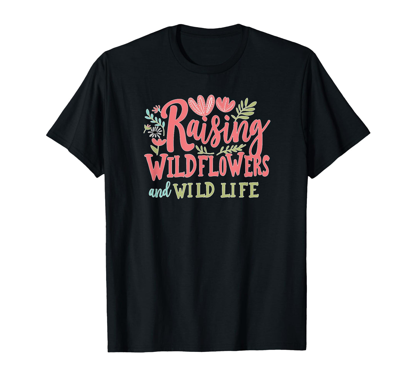 Mothers Day Nature Mom Raising Wildflowers And Wildlife T-Shirt