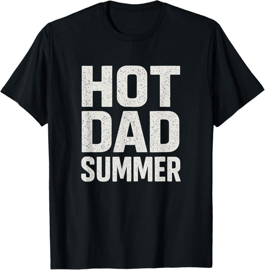 Hot Dad Summer Funny Father’s Day Vacation Quote T-Shirt