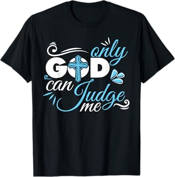 Christian Faith Only God Can Judge Me T-Shirt