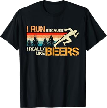 I Run Because I Really Like Beer Funny Runner Funny Birthday T-Shirt