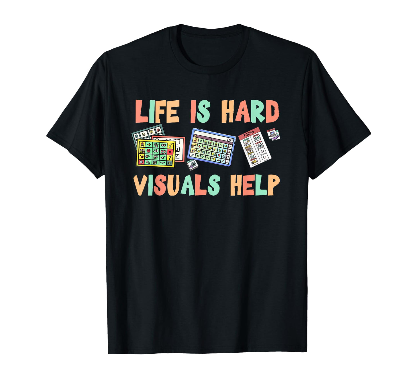 Life is Hard Visuals Help Special Education SPED Teacher T-Shirt