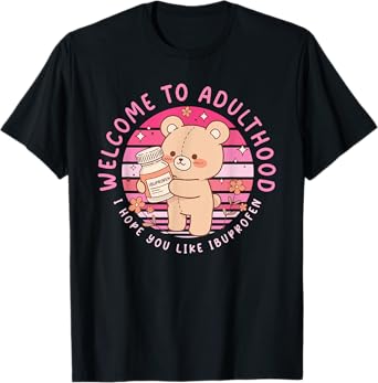 Funny Welcome to Adulthood I Hope You Like Ibuprofen T-Shirt
