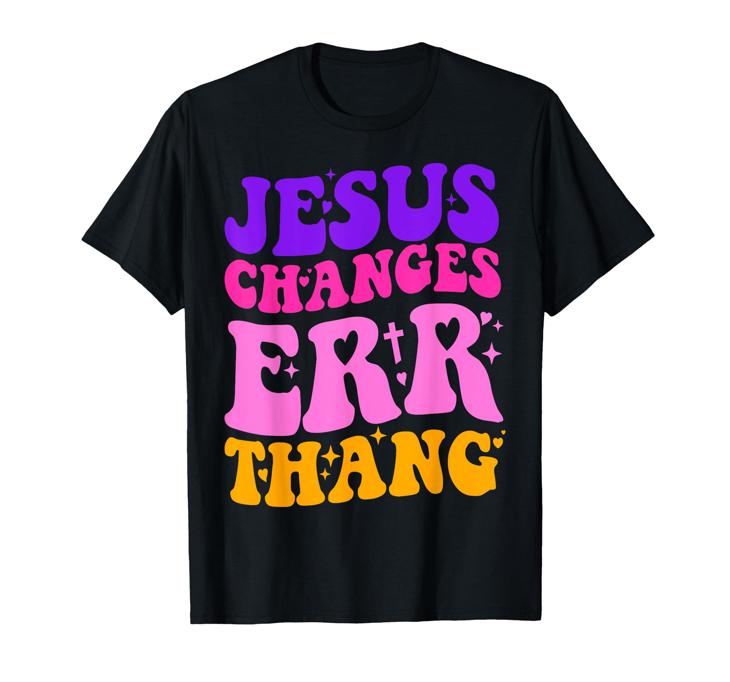 Funny Sarcastic quotes Jesus Changes Err Thang T-Shirt
