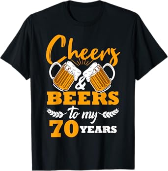 Cheers & Beers to My 70 Year Old Birthday 70th Cool B-Day T-Shirt