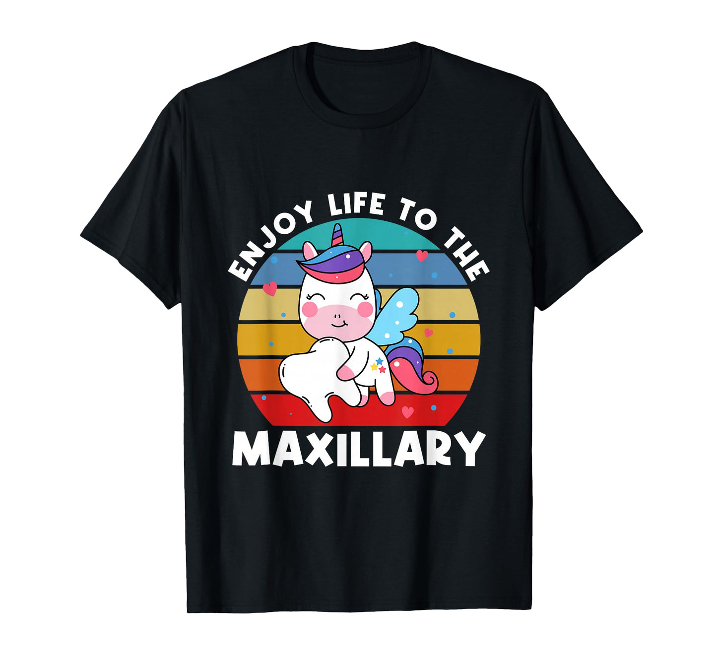 Enjoy Life To The Maxillary Teeth Tooth Dental Assistant T-Shirt