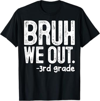 Bruh We Out 3rd Grade Last Day Of School Teachers Boys Kids T-Shirt