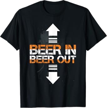 Beer In Beer Out T-Shirt