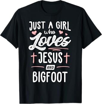 Just A Girl Who Loves Jesus And Bigfoot Gift Women T-Shirt