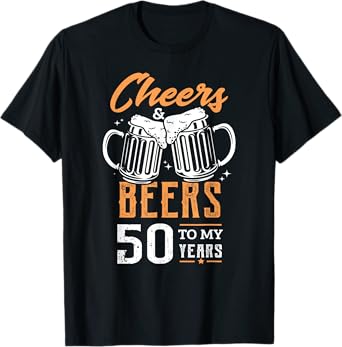 Cheers and Beers to my 50 Years 50th Funny 50 Birthday T-Shirt