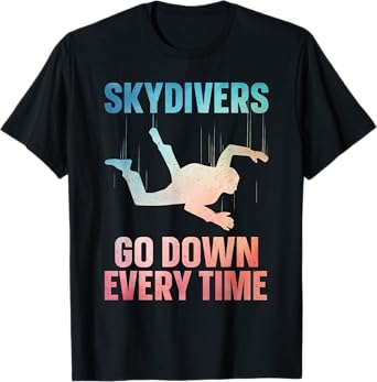 Funny Skydiver Design For Men Women Parachuting Skydiving T-Shirt