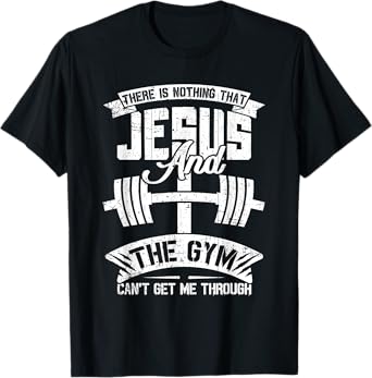 Nothing Jesus And The Gym Can't Get Me Through Fitness Lover T-Shirt