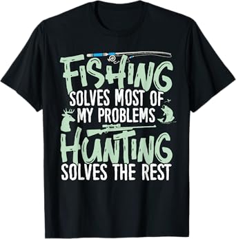 Funny Fishing & Hunting Shirts Fishing solves my Problems T-Shirt