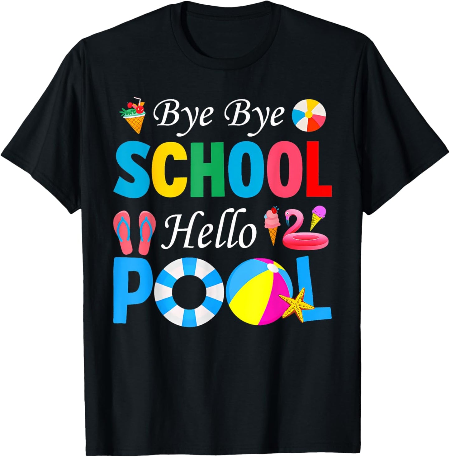Bye Bye School Hello Pool Shirt Funny Teacher Summer T-Shirt