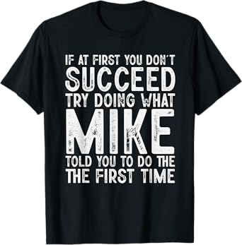 Funny Mike If At First You Don't Succeed Father's Day Dad T-Shirt